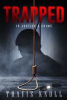 Trapped: Is Justice A Crime