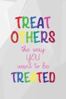 Threat Others The Way You Want To Be Treated