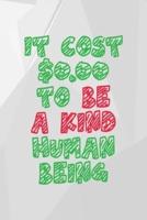 It Cost $0.00 To Be A Kind Human Being