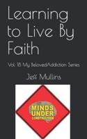 Learning to Live By Faith