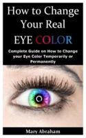 How to Change Your Real Eye Color