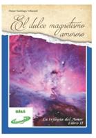 El Dulce Magnetismo Amoroso: Editorial Alvi Books