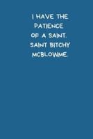 I Have The Patience of A Saint. Saint Bitchy McBlowme