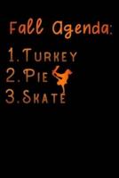 Fall Agenda Turkey Pie Skate