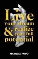 Live Your Dream and Realize Your Full Potential