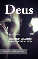 Deus a Síndrome De Estocolmo E O Etnocentrismo Religioso