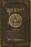 Witchcraft: 2 books in 1 -Witchcraft for Beginners and Wicca Starter Kit- Become a modern witch using moon spells, tarots, herbal, candle and crystal magick, find your own path living a magical life