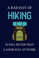 A Bad Day of Hiking Is Still Better Than a Good Day at Work.