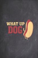 What Up Dog - Funny Hotdog Food Journal