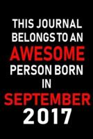 This Journal Belongs to an Awesome Person Born in September 2017