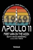 Apollo 11 First Man On the Moon 50th Anniversary July 20 1969 One Small Step For Man One Giant Leap For Mankind Notebook Journal.