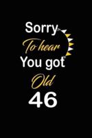 Sorry To Hear You Got Old 46