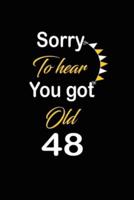 Sorry To Hear You Got Old 48