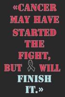 Cancer May Have Started The Fight, But Will Finish It.
