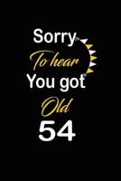 Sorry To Hear You Got Old 54