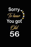 Sorry To Hear You Got Old 56