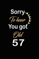 Sorry To Hear You Got Old 57