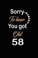 Sorry To Hear You Got Old 58