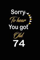 Sorry To Hear You Got Old 74