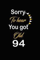 Sorry To Hear You Got Old 94