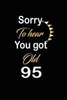 Sorry To Hear You Got Old 95
