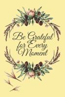 Be Grateful for Every Moment