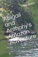 Abigail and Anthony's Amazon Adventure