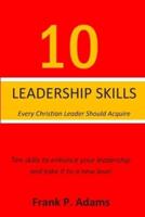 10 Leadership Skills Every Christian Leader Should Acquire