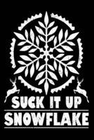 Suck It Up Snowflake