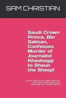 Saudi Crown Prince, Bin Salman, Confesses Murder of Journalist Khashoggi to Shaun the Sheep!