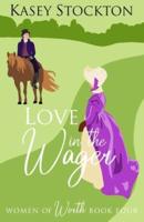 Love in the Wager: A Regency Romance (Women of Worth Book 4)