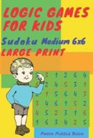 Logic Games For Kids - Sudoku Medium 6x6: Sudoku kids puzzle book  - Mind Games For Kids