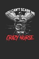 You Can't Scare Me I'm The Crazy Nurse