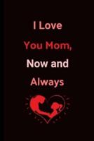 I Love You Mom, Now And Always