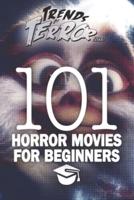 Trends of Terror 2019: 101 Horror Movies for Beginners