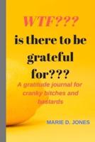 WTF Is There To Be Grateful For?