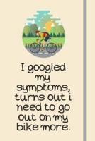 I Googled My Symptoms, Turns Out I Need to Go Out on My Bike More.