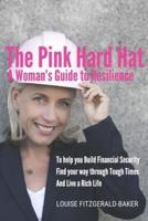 The Pink Hard Hat - A Woman's Guide to Resilience