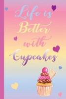 Life Is Better With Cupcakes