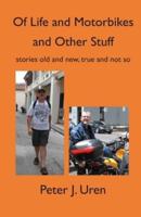 Of Life and Motorbikes and Other Stuff: stories old and new, true and not so