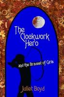 The Clockwork Hero and the Bravest of Girls