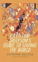 Raya and Grayson's Guide to Saving the World