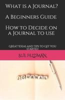WHAT IS A JOURNAL? A Beginners Guide How to Decide on a Journal to Use