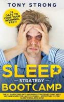 Sleep Strategy Bootcamp - 28 Days to Cure Your Insomnia, Fast!