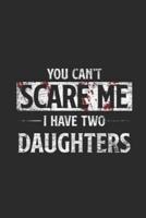 You Can't Scare Me I Have Two Daughters