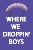 Where We Droppin' Boys