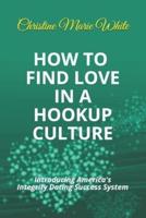 How to Find Love in a Hookup Culture