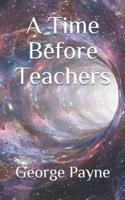 A Time Before Teachers
