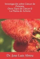 Investigación Sobre Cáncer De Próstata, Otros Tipos De Cáncer & La Planta De Achiote