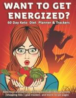Want To Get Energized? 60 Day Keto Diet Planner & Trackers